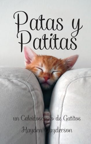 Patas y Patitas en Poesía: un Caleidoscopio de gatitos: Instantáneas fascinantes del mundo de los gatitos