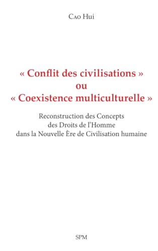 « Conflit des civilisations » ou « Coexistence multiculturelle »: Reconstruction des Concepts des Droits de l’Homme dans la Nouvelle Ère de Civilisation humaine