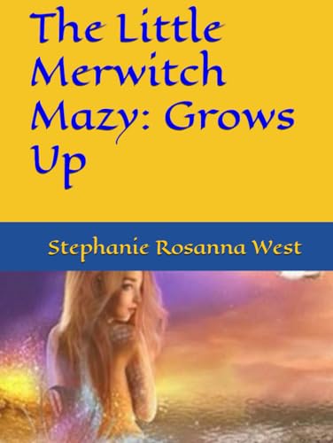 The Little Merwitch Mazy: Grows Up