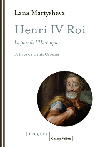 Henri IV roi - Le pari de l'Hérétique