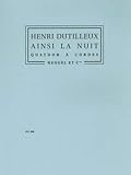 Henri Dutilleux: Ainsi la Nuit (String Quartet). Für Streichquartett