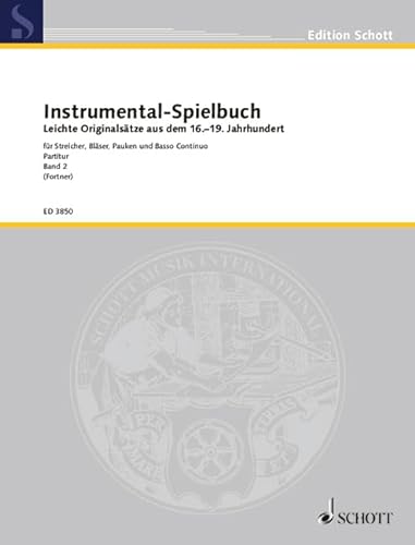 Instrumental-Spielbuch: Leichte Originalsätze aus dem 16.-19. Jahrhundert. Band 2. Streicher, Blasinstrumente, Pauken und Basso continuo. Partitur.: ... Basso continuo. Partition. (Edition Schott)