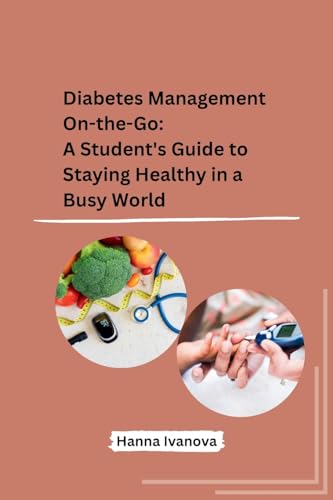 Diabetes Management On-the-Go: A Student's Guide to Staying Healthy in a Busy World