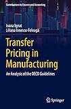 Transfer Pricing in Manufacturing: An Analysis of the OECD Guidelines (Contributions to Finance and Accounting)