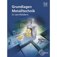 Grundlagen Metalltechnik in Lernfeldern