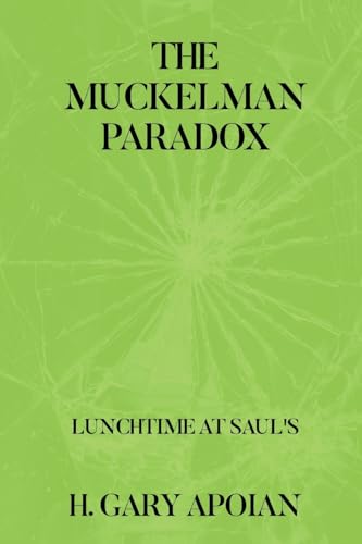 THE MUCKELMAN PARADOX: LUNCHTIME AT SAUL'S-First in a Series