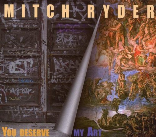 You Deserve My Art by Mitch Ryder Ft Engerling
