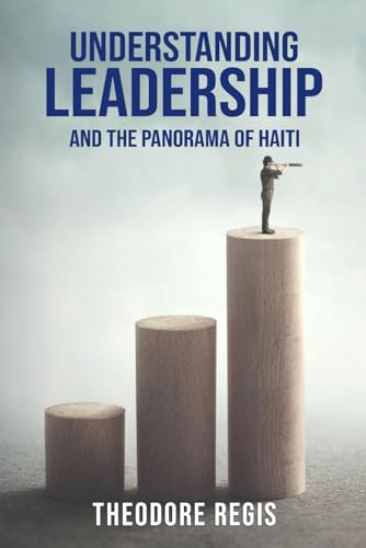 Understanding Leadership And The Panorama of Haiti