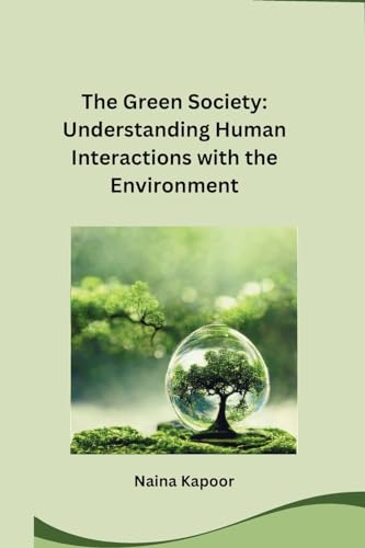 The Green Society: Understanding Human Interactions with the Environment