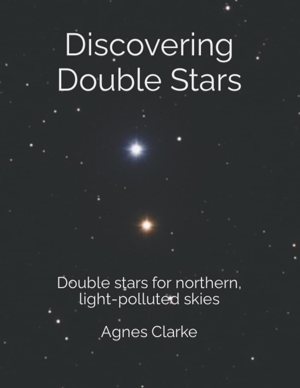Discovering Double Stars: Double stars for northern, light-polluted skies (Discovering Astronomy)