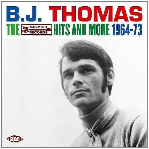 The Scepter Hits and More 1964-1973 by B.J. Thomas (2004-05-03)