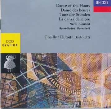 Dance of the Hours - Danse des heures - Tanz der Stunden - La danza delle ore / Verdi - Gounod - Saint-Saens - Ponchielli / Chailly - Dutoit - Bartoletti