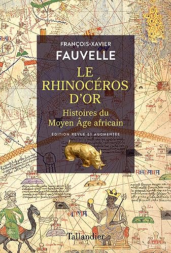 Le rhinocéros d'or: Histoires du Moyen Âge africain
