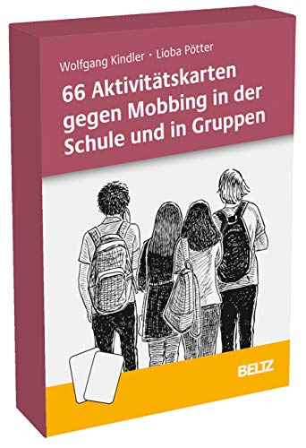 66 Aktivitätskarten gegen Mobbing in der Schule und in Gruppen: Mobbing erkennen, analysieren und Eingreifstrategien entwickeln