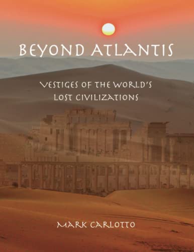 Beyond Atlantis: Vestiges of the World’s Lost Civilizations