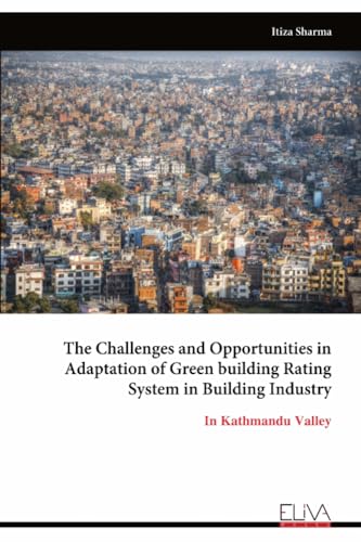 The Challenges and Opportunities in Adaptation of Green building Rating System in Building Industry: In Kathmandu Valley