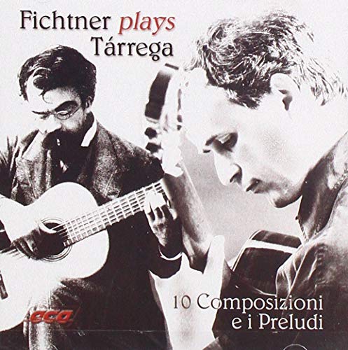 Fichtner Plays Tarrega: 10 Composizioni
