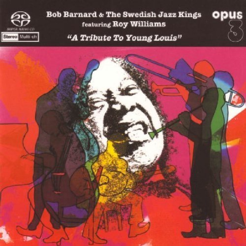 A Tribute to Young Louis by Bob Barnard & The Swedish Jazz Kings (2005-05-17)