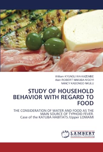 STUDY OF HOUSEHOLD BEHAVIOR WITH REGARD TO FOOD: THE CONSIDERATION OF WATER AND FOOD AS THE MAIN SOURCE OF TYPHOID FEVER. Case of the KATUBA HABITATS /Upper LOMAMI