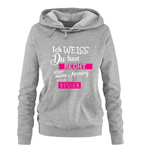 Comedy Shirts - Ich Weiss du hast Recht Aber Meine Meinung gefällt Mir Besser - Damen Hoodie - Grau/Weiss-Pink Gr. L