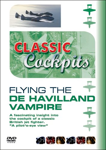 Classic Cockpits: Flying The De Havilland Vampire [DVD]