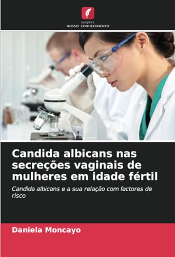 Candida albicans nas secreções vaginais de mulheres em idade fértil: Candida albicans e a sua relação com factores de risco