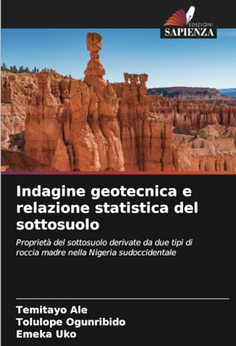 Indagine geotecnica e relazione statistica del sottosuolo: Proprietà del sottosuolo derivate da due tipi di roccia madre nella Nigeria sudoccidentale