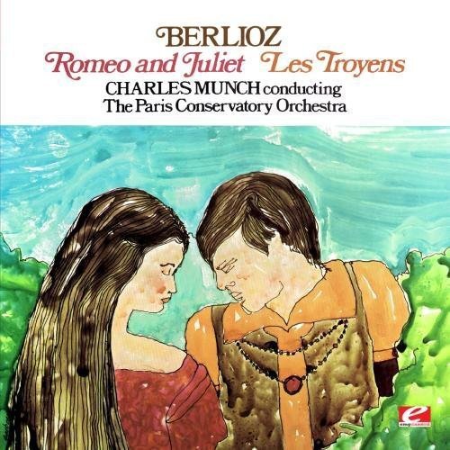 Berlioz: Romeo And Juliet & Les Troyens (Digitally Remastered)