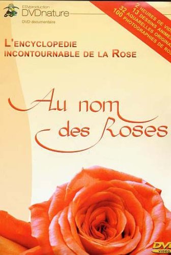 Au nom des roses : l'encyclopédie incontournable de la rose [FR Import]