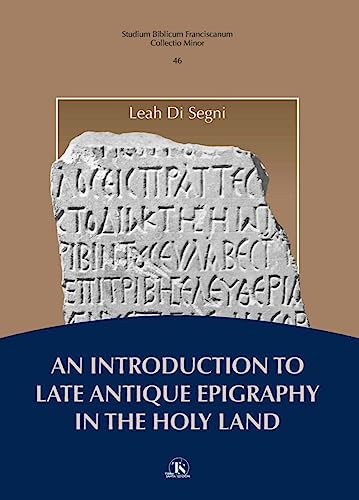 An N Introduction to Late Antique Epigraphy in the Holy Land: A Thorough Study on Greek and Latin Epigraphy in the Holy Land