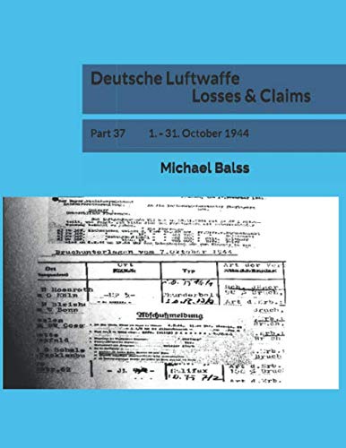 Deutsche Luftwaffe Losses & Claims: Part 37 1. - 31. October 1944