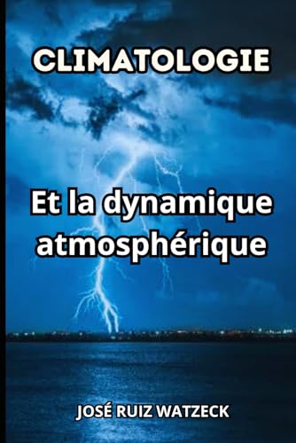 CLIMATOLOGIE: Et la dynamique Atmosphérique