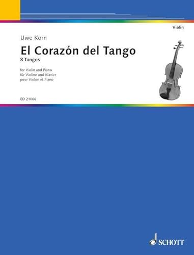 El Corazón del Tango: 8 Tangos für Violine und Klavier. Violine und Klavier.