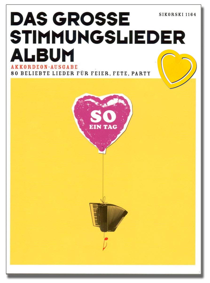 Das große Stimmungslieder Album - Akkordeon Noten - 80 beliebte Lieder für Feier, Fete, Party. Akkordeon-Ausgabe (früher: So ein Tag) - mit bunter herzförmiger Notenklammer