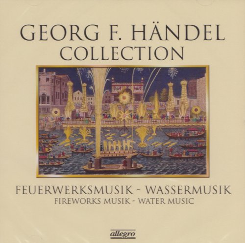 Georg F. Händel Collection - Feuerwerksmusik / Wassermusik