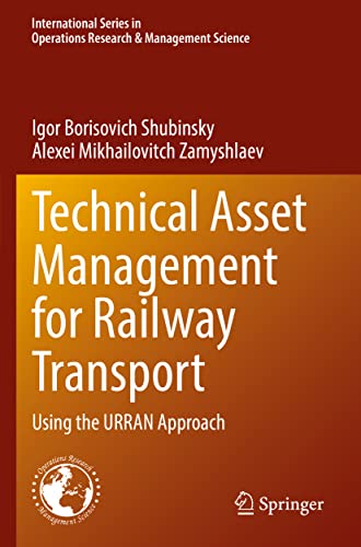 Technical Asset Management for Railway Transport: Using the URRAN Approach (International Series in Operations Research & Management Science, 322, Band 322)