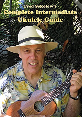 Fred Sokolow - Complete Intermediate Ukulele Guide