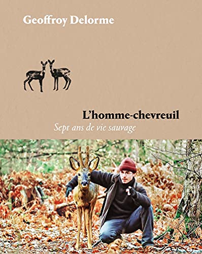 L'Homme-chevreuil version illustrée: Sept ans de vie sauvage