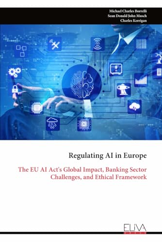 Regulating AI in Europe: The EU AI Act's Global Impact, Banking Sector Challenges, and Ethical Framework