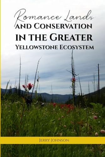 Romance Lands and Conservation in the Greater Yellowstone Ecosystem