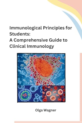 Immunological Principles for Students: A Comprehensive Guide to Clinical Immunology