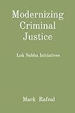 Modernizing Criminal Justice: Lok Sabha Initiatives