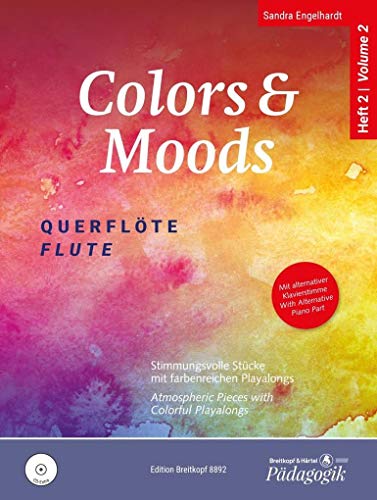 Colors & Moods Querflöte. Stimmungsvolle Stücke mit farbenreichen Playalongs sowie alternativer Klavierstimme auf CD zu jedem Heft. Band 2 (EB 8892)