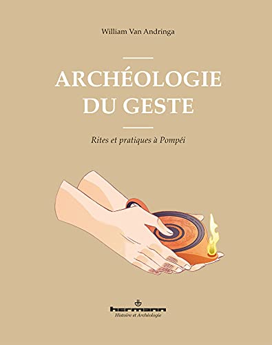 Archéologie du geste: Rites et pratiques à Pompéi