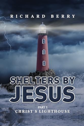 Shelters by Jesus: Christ's Lighthouse Part 5