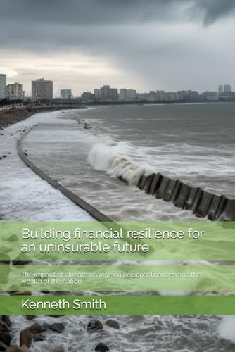 Building financial resilience for an uninsurable future: The impact of climate change on personal finances and the wealth of the nation