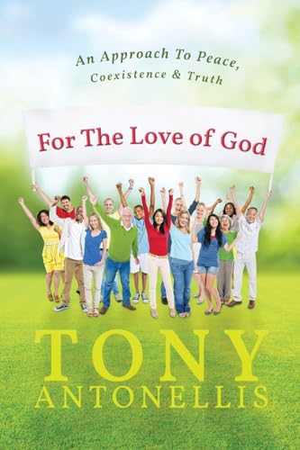 For the Love of God: An Approach To Peace, Coexistence & Truth