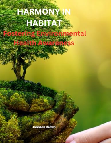 HARMONY IN HABITAT: Fostering Environmental Health Awareness