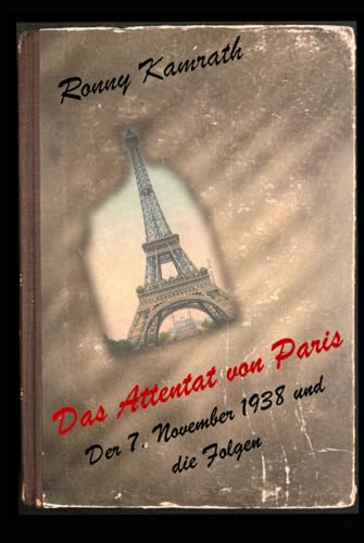 Das Attentat von Paris: Der 7. November 1938 und die Folgen