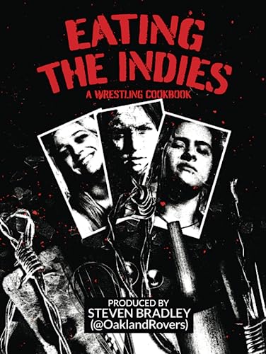 Eating The Indies: A wrestling cookbook